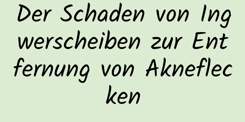 Der Schaden von Ingwerscheiben zur Entfernung von Akneflecken