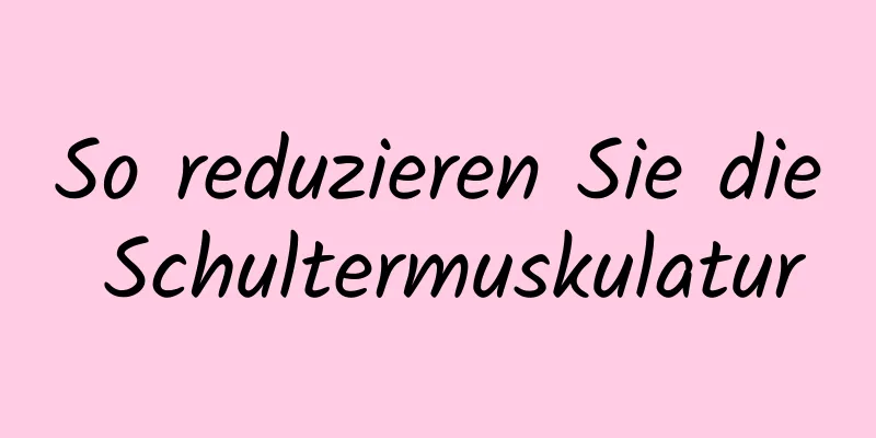 So reduzieren Sie die Schultermuskulatur