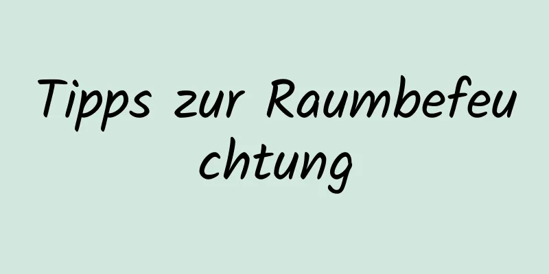 Tipps zur Raumbefeuchtung
