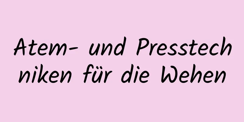 Atem- und Presstechniken für die Wehen