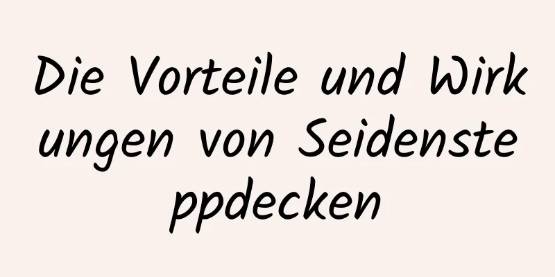 Die Vorteile und Wirkungen von Seidensteppdecken