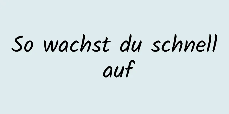 So wachst du schnell auf