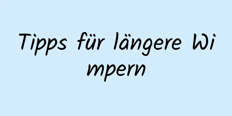 Tipps für längere Wimpern
