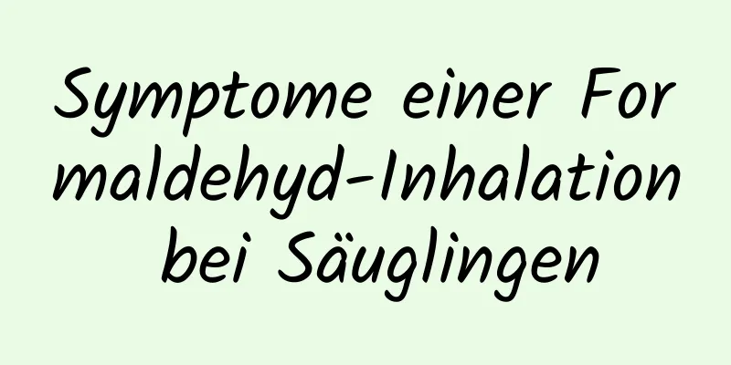 Symptome einer Formaldehyd-Inhalation bei Säuglingen