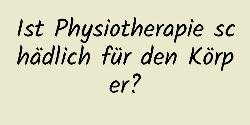 Ist Physiotherapie schädlich für den Körper?