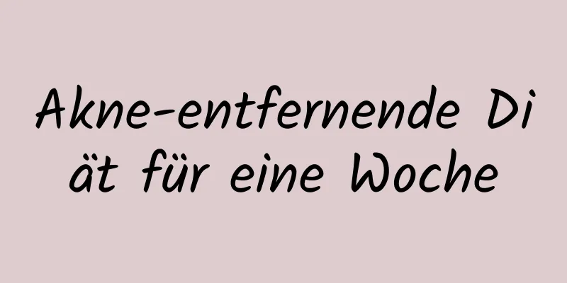 Akne-entfernende Diät für eine Woche