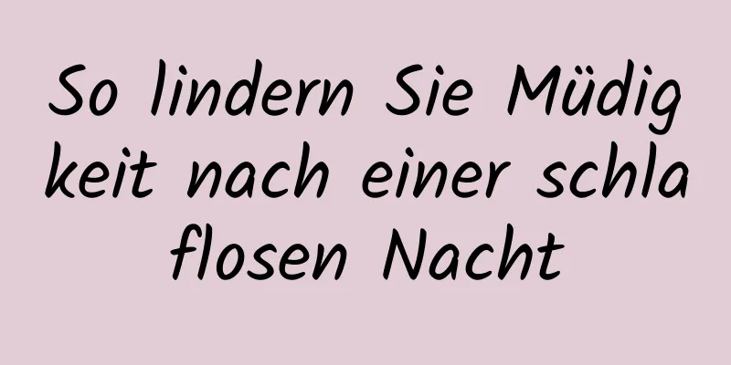 So lindern Sie Müdigkeit nach einer schlaflosen Nacht