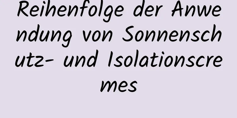 Reihenfolge der Anwendung von Sonnenschutz- und Isolationscremes