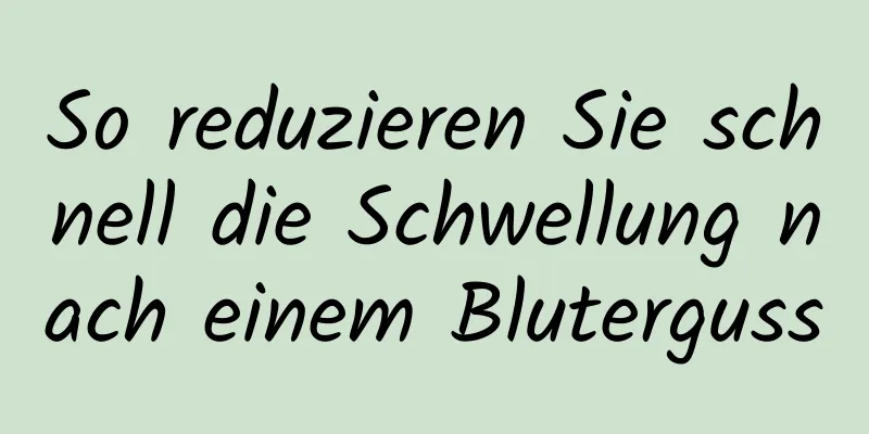 So reduzieren Sie schnell die Schwellung nach einem Bluterguss