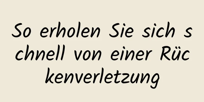 So erholen Sie sich schnell von einer Rückenverletzung