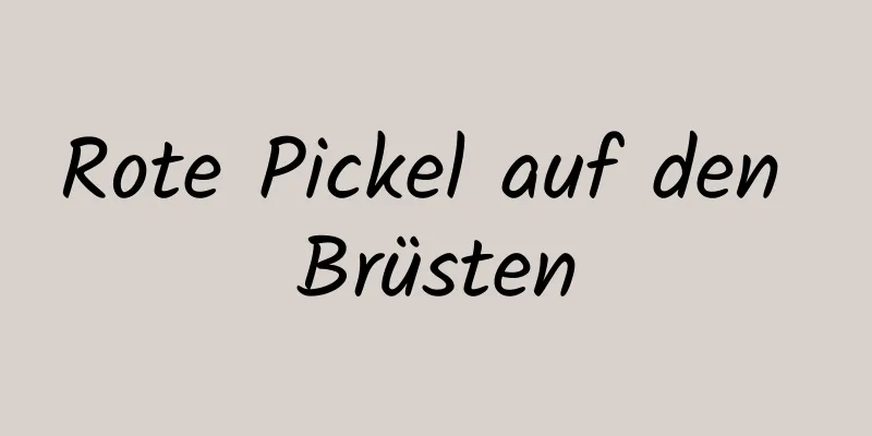 Rote Pickel auf den Brüsten