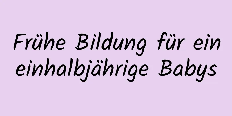 Frühe Bildung für eineinhalbjährige Babys