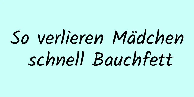 So verlieren Mädchen schnell Bauchfett