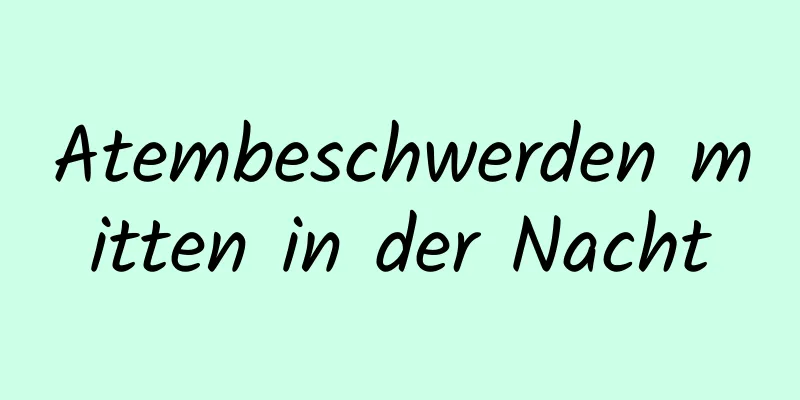 Atembeschwerden mitten in der Nacht