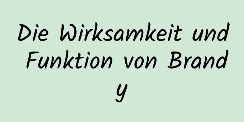 Die Wirksamkeit und Funktion von Brandy