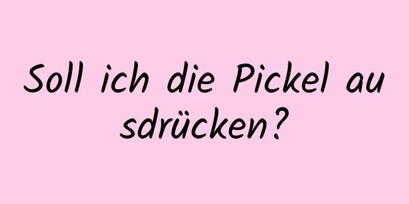 Soll ich die Pickel ausdrücken?