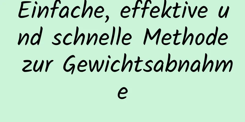 Einfache, effektive und schnelle Methode zur Gewichtsabnahme