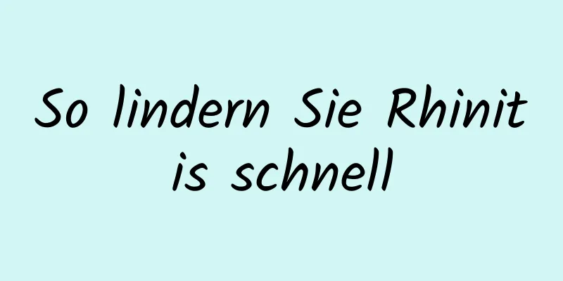 So lindern Sie Rhinitis schnell