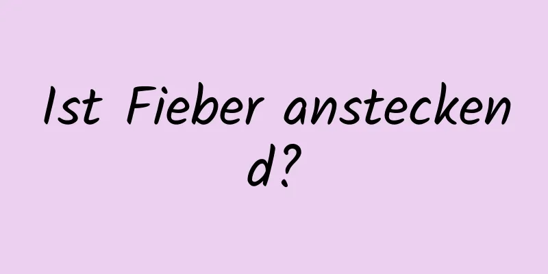 Ist Fieber ansteckend?