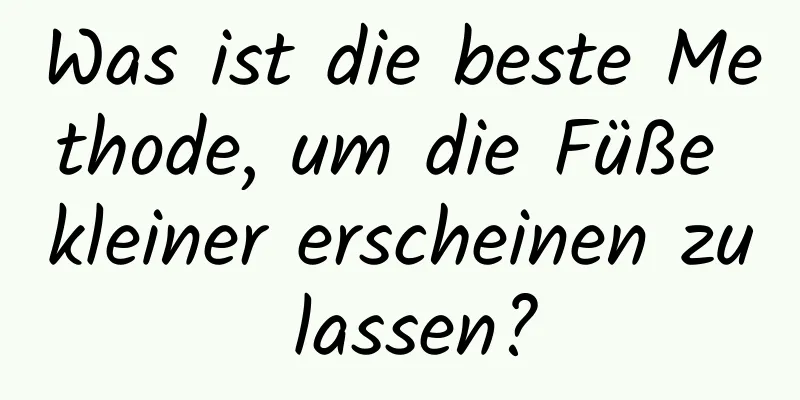 Was ist die beste Methode, um die Füße kleiner erscheinen zu lassen?