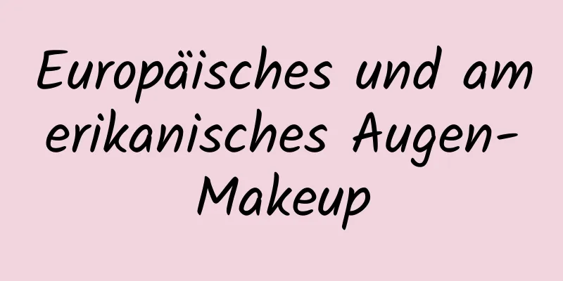 Europäisches und amerikanisches Augen-Makeup