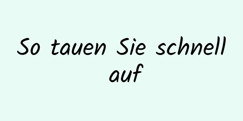 So tauen Sie schnell auf