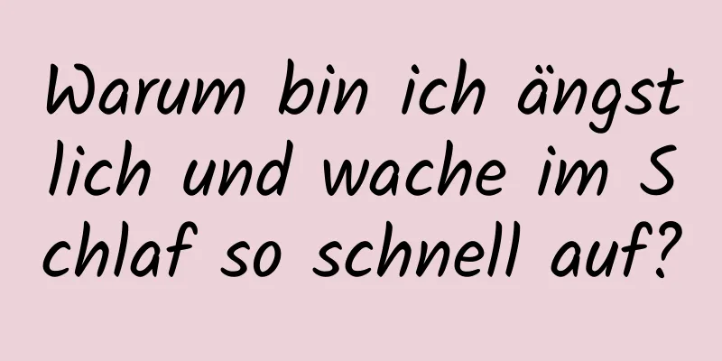 Warum bin ich ängstlich und wache im Schlaf so schnell auf?