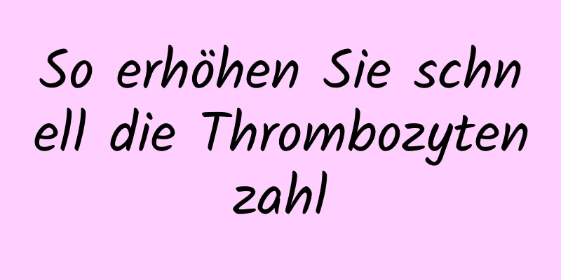So erhöhen Sie schnell die Thrombozytenzahl