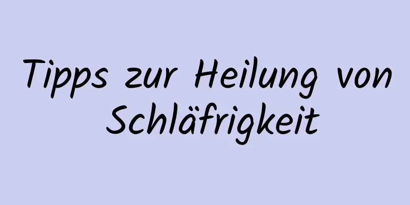 Tipps zur Heilung von Schläfrigkeit