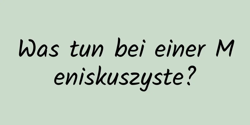 Was tun bei einer Meniskuszyste?
