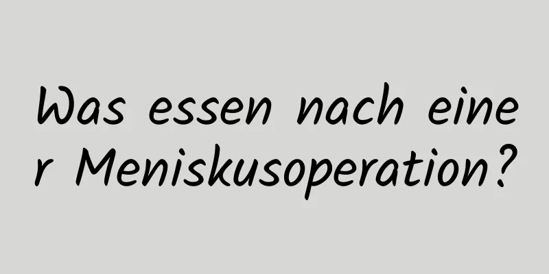 Was essen nach einer Meniskusoperation?