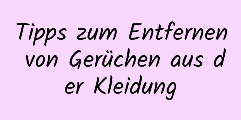 Tipps zum Entfernen von Gerüchen aus der Kleidung