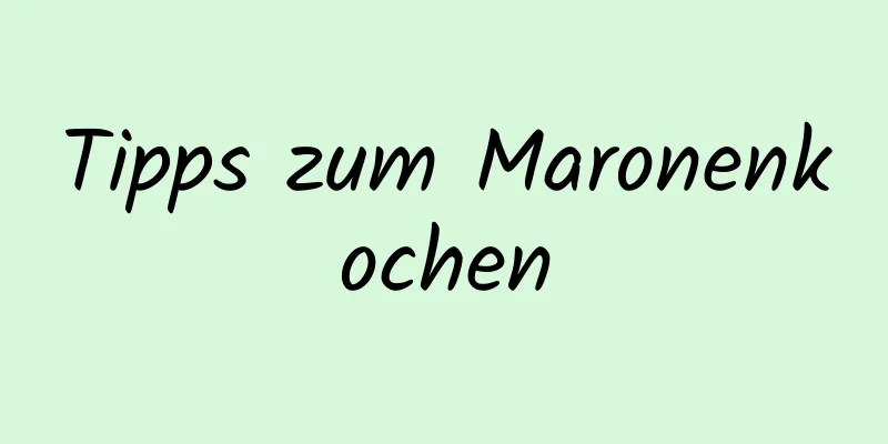 Tipps zum Maronenkochen