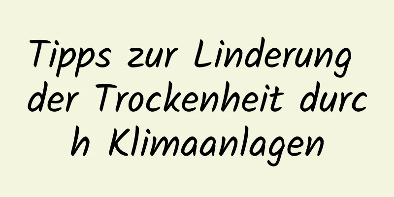 Tipps zur Linderung der Trockenheit durch Klimaanlagen