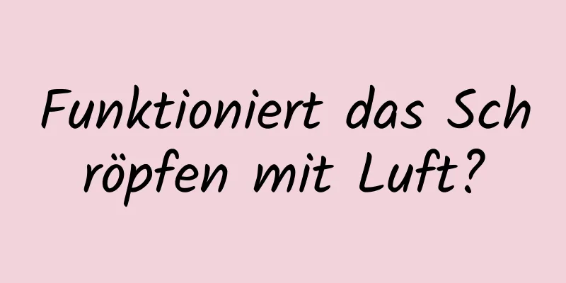 Funktioniert das Schröpfen mit Luft?