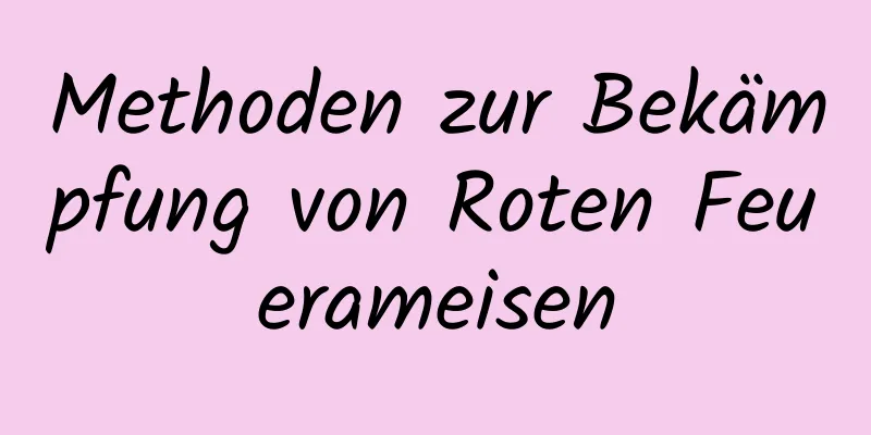 Methoden zur Bekämpfung von Roten Feuerameisen