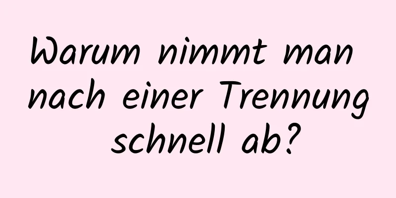 Warum nimmt man nach einer Trennung schnell ab?