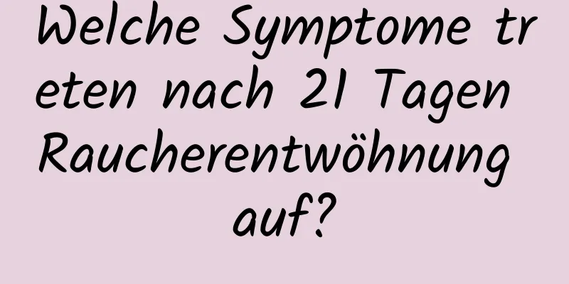 Welche Symptome treten nach 21 Tagen Raucherentwöhnung auf?