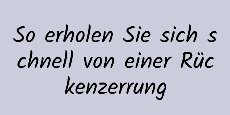 So erholen Sie sich schnell von einer Rückenzerrung