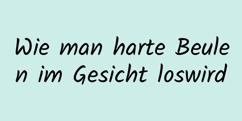 Wie man harte Beulen im Gesicht loswird