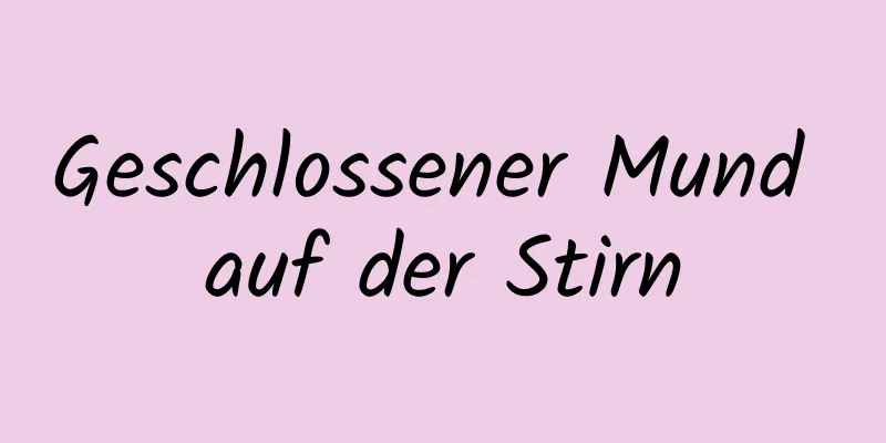 Geschlossener Mund auf der Stirn