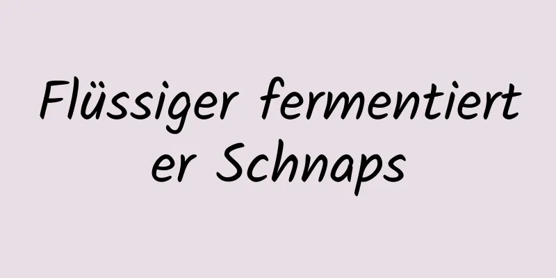 Flüssiger fermentierter Schnaps