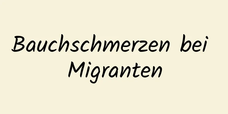 Bauchschmerzen bei Migranten