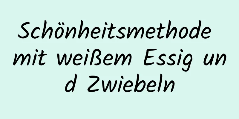 Schönheitsmethode mit weißem Essig und Zwiebeln