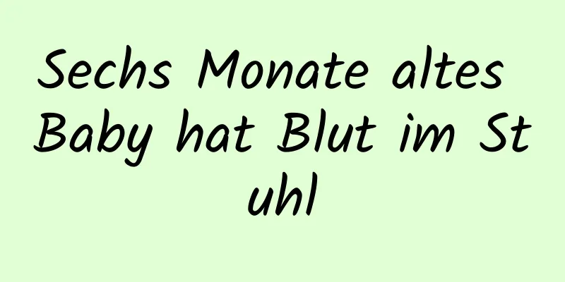 Sechs Monate altes Baby hat Blut im Stuhl