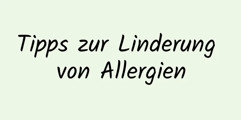 Tipps zur Linderung von Allergien