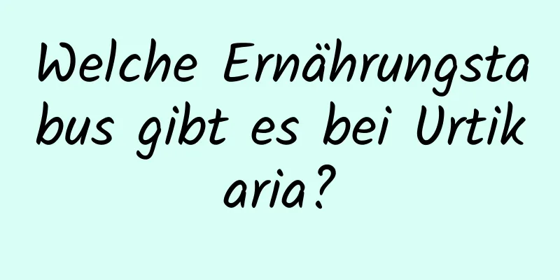 Welche Ernährungstabus gibt es bei Urtikaria?
