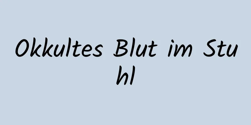 Okkultes Blut im Stuhl