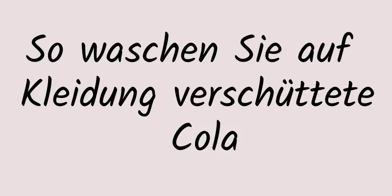 So waschen Sie auf Kleidung verschüttete Cola