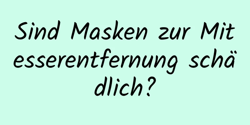 Sind Masken zur Mitesserentfernung schädlich?